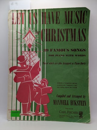 Item #132681 Let Us Have Music for Christmas: 39 Famous Songs for Piano with Words. Maxwell Eckstein
