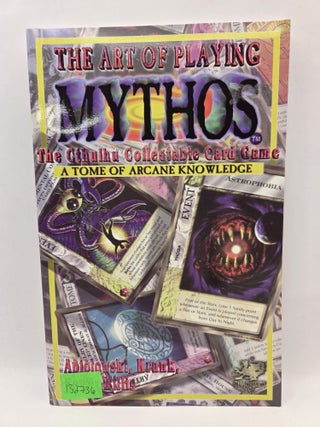 Item #132736 The Art of Playing Mythos: The Cthulhu Collectable Card Game. Scott David...