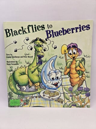 Item #132780 Blackflies to Blueberries. Leanne Gelsthorpe, Peter Russell