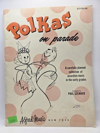 Item #132808 Polkas on Parade: A carefully planned collection of accordion music in the early...