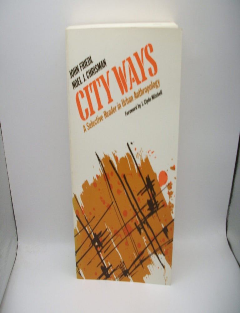City Ways: A Selective Reader in Urban Anthropology | John Friedl, Noel ...