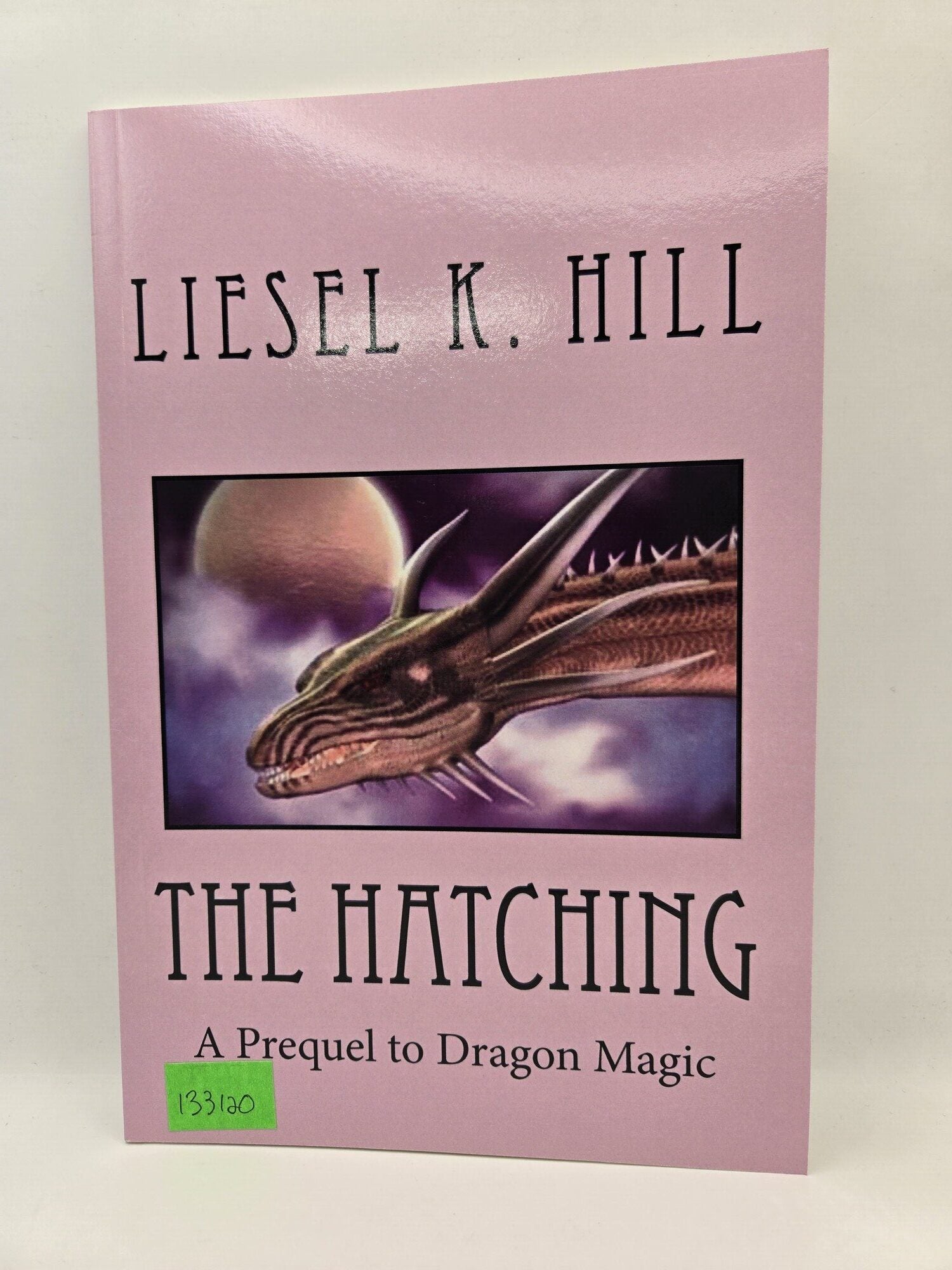 The Hatching: A Prequel to Dragon Magic | Liesel K. Hill | 1st edition