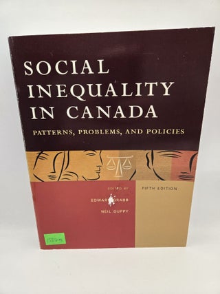 Item #133748 Social Inequality in Canada: Patterns, Problems, and Policies. Edward Grabb, Neil Guppy