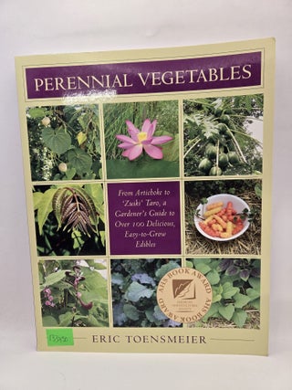 Item #133750 Perennial Vegetables: From Artichoke to 'Zuiki' Taro, a Gardener's Guide to Over 100...
