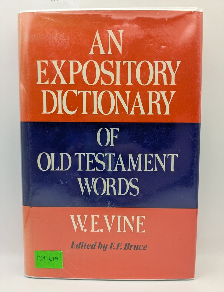 Item #134619 An Expository Dictionary of Old Testament Words. W. E. Vine, F. F Bruce, Author.