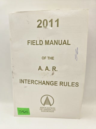 Item #134643 2011 Field Manual of the A. A. R. Interchange Rules