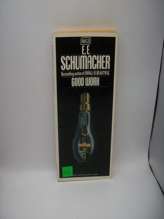 Item #134672 Good Work. E. F. Schumacher