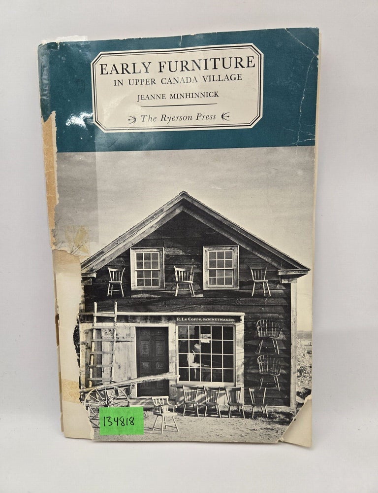 Item #134818 Early Furniture in Upper Canada Village, 1800-1837. Jeanne Minhinnick.