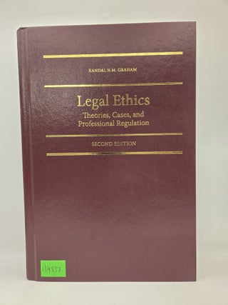 Legal Ethics: Theories, Cases, and Professional Regulation
