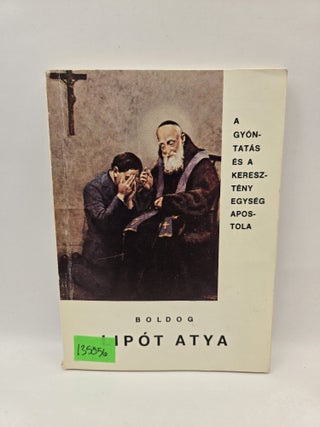 Item #135056 Boldog Lipot Atya: Mandich Lipot Kapucinus - A giontatas es a kereszteny egyseg...