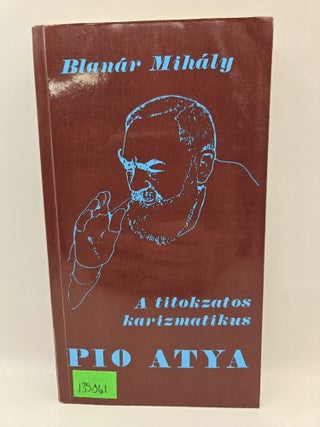 Pio Atya: A titokzatos karizmatikus