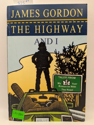 The Highway and I: Tales from My Romance with the Road