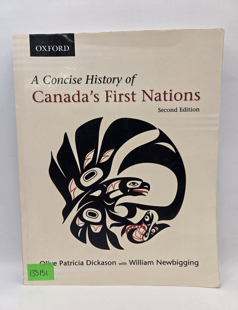 Item #135151 A Concise History of Canada's First Nations. Olive Patricia Dickason, William Newbigging.