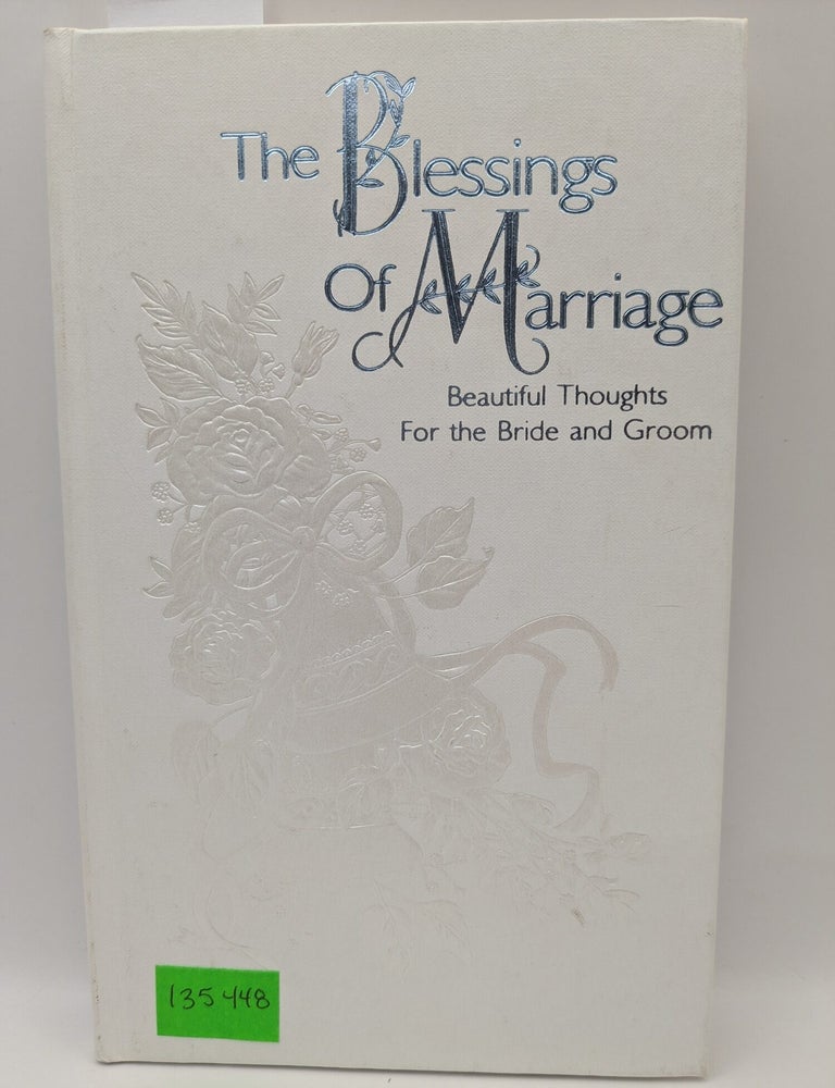 Item #135448 The Blessings of Marriage: Beautiful Thoughts for the Bride and Groom. Tina Hacker.