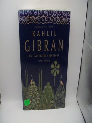 Item #135597 Kahlil Gibran: An Illustrated Anthology. Ayman A El-Desouky, Kahlil Gibran