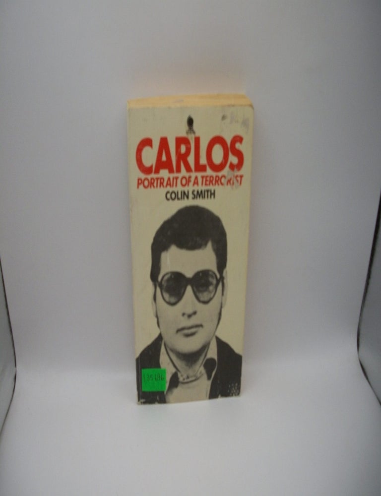 Item #135696 Carlos: Portrait of a Terrorist. Colin Smith.