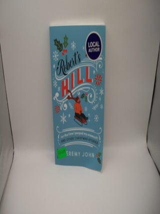 Robert's Hill (or the time I pooped my snowsuit) and other Christmas stories
