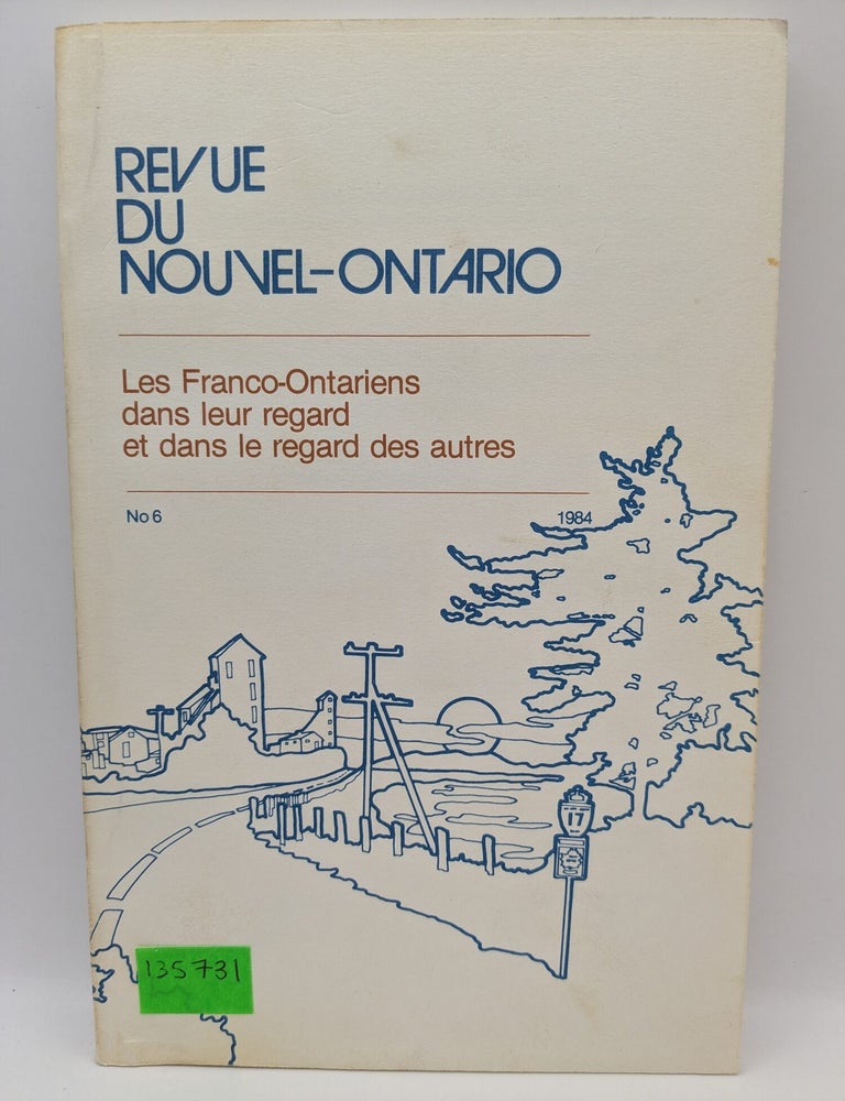 Item #135731 Revue Du Nouvel- Ontario: Les Franco-Ontariens dans leur regard et dans le regard des autres, No. 6, 1984. Jean- Pierre Pichette, Directeur.