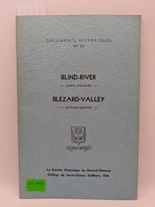 Blind River - centre industriel/ Blezzard Valley - paroisse agricole (Documents Historiques No 24