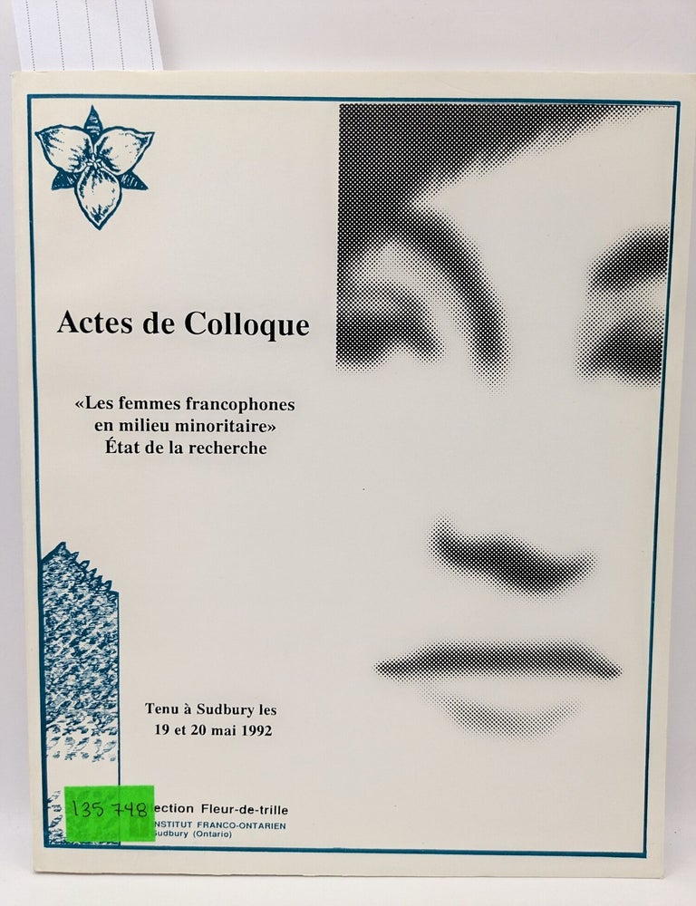 Item #135748 Les femmes francophones en milieu minoritaire, Etat de recherche - Actes du colloque tenu a Sudbury les 19 et 20 mai 1992