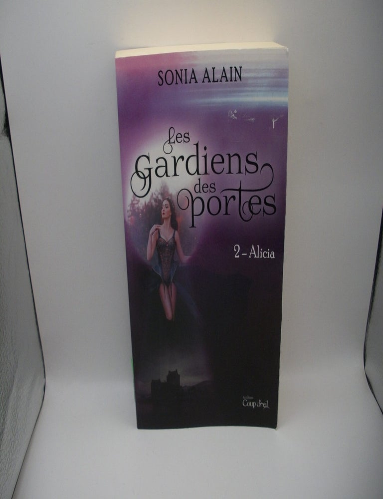 Item #135892 Les Gardiens des Portes, Tome 2-Alicia. Sonia Alain.