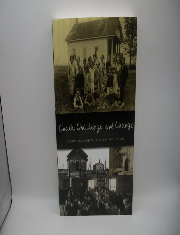 Item #135902 Chalk, Challenge and Change: Stories from Women Teachers in Ontario, 1920-1979. Retired Women Teachers of Ontario.