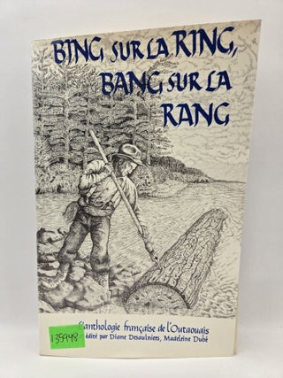 Bing sur la ring, bang sur la rang: L'anthologie francaise de l'Outaouais