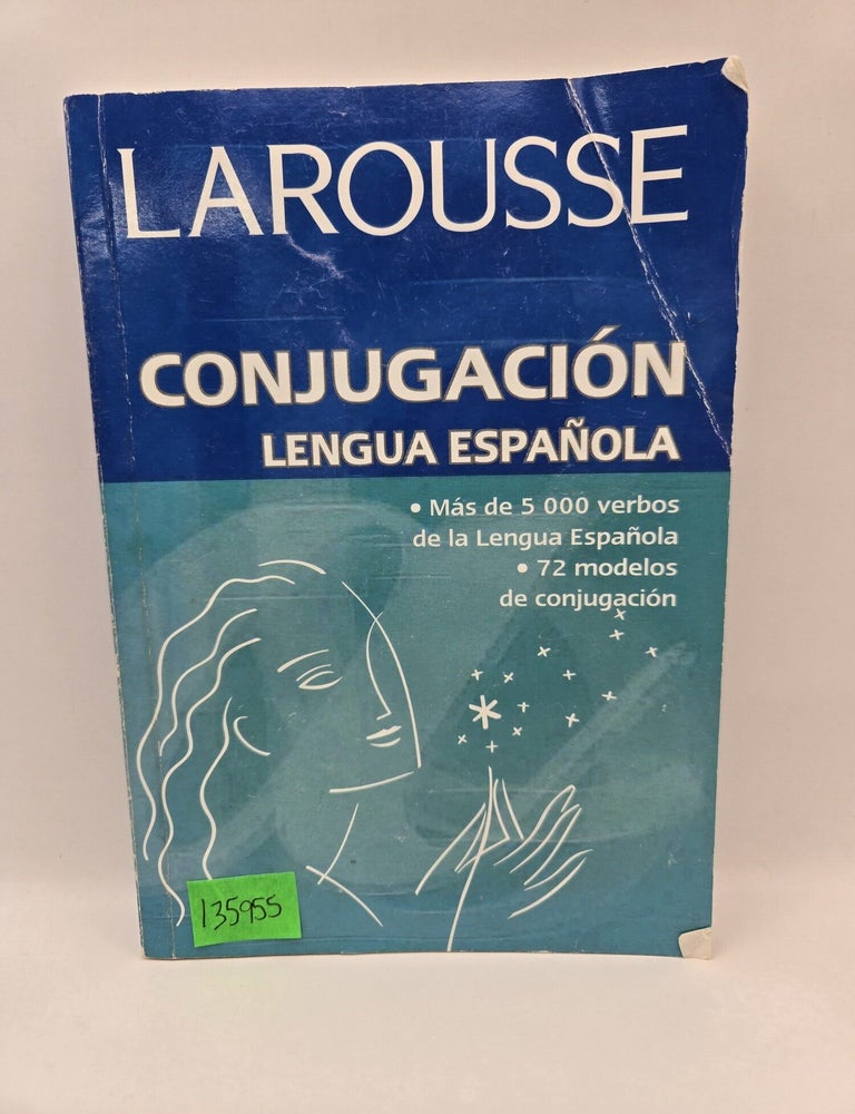 Item #135955 Larousse Conjugacion Lengua Espanola. Irma Munguia Zatarain, Martha Elena Munguia Zatarain, Gilda Rocha Romero.