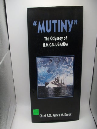Mutiny: The Odysses of H. M. C. S. Uganda